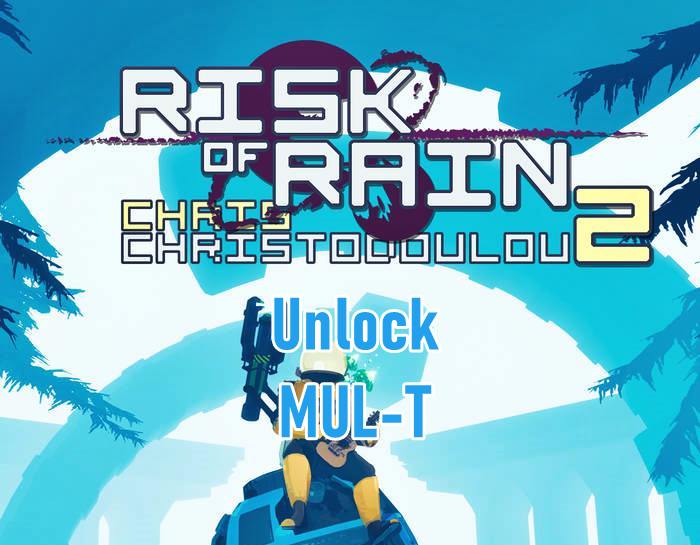 Risk Of Rain 2 - How To Unlock MUL-T - Frondtech
